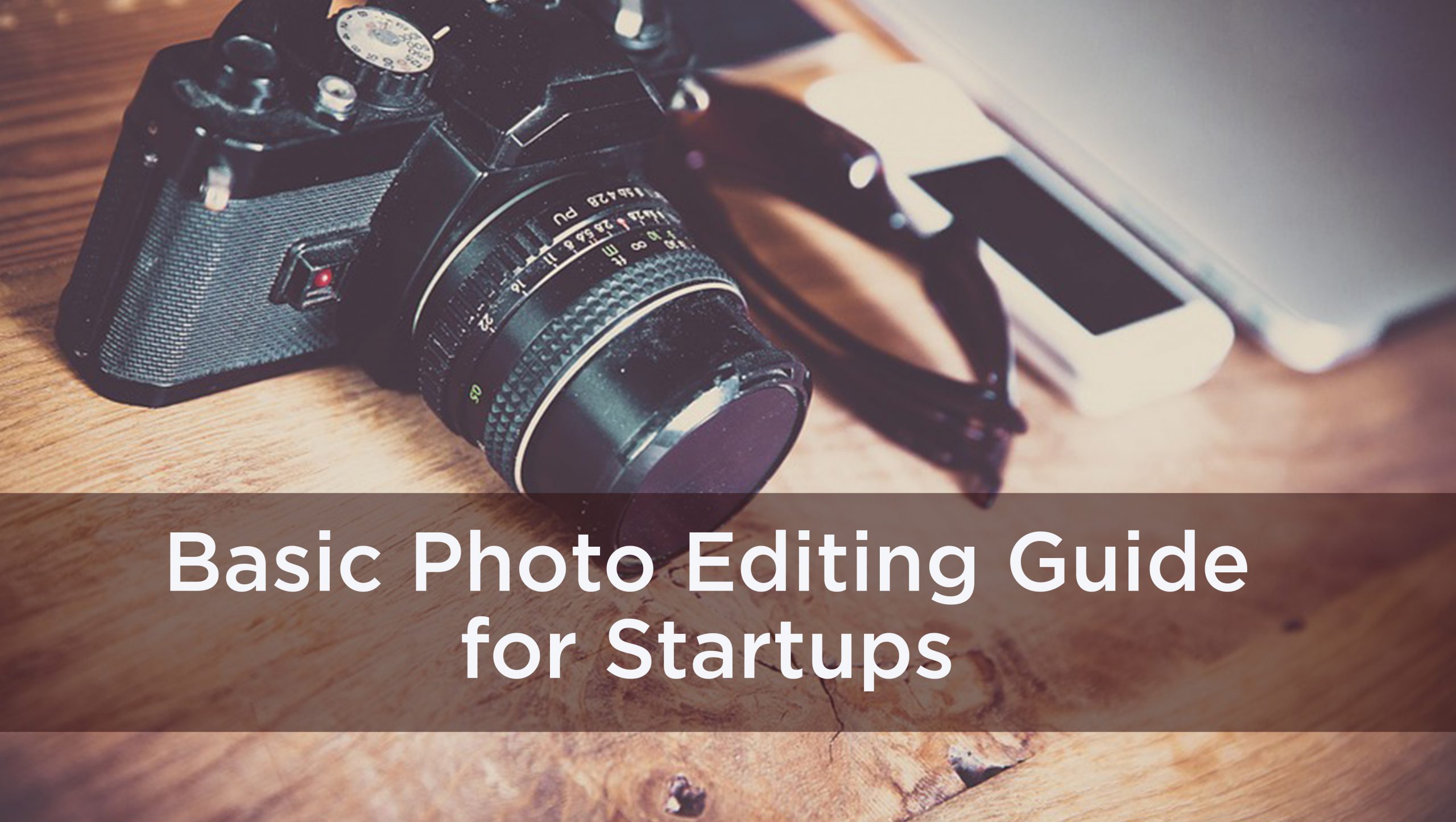 Basic Photo Editing Guide for Startups