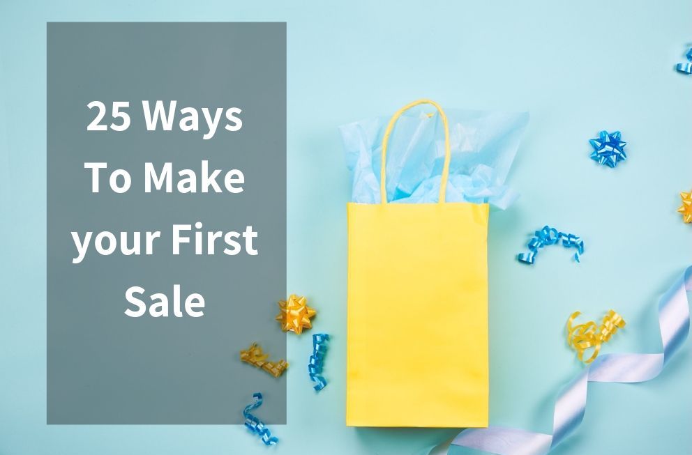 25 Ways To Make your First Sale