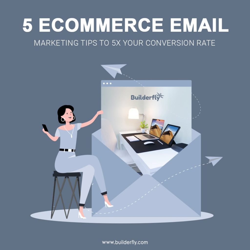 5 Ecommerce Email Marketing Tips to 5X your Conversion Rate