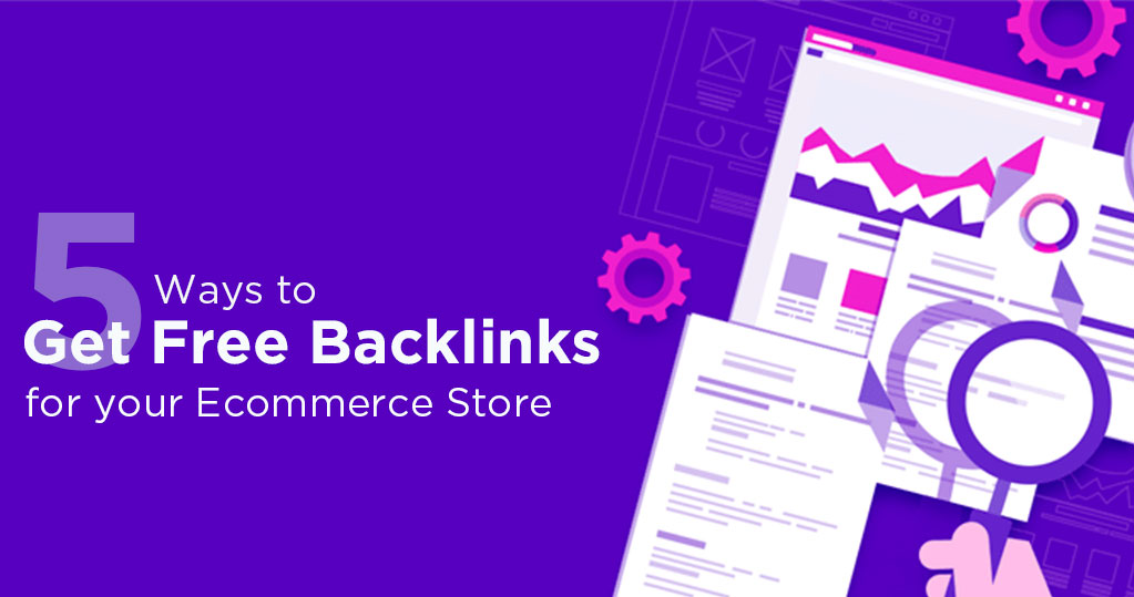 5 Ways to Get Free Backlinks for your Ecommerce Store