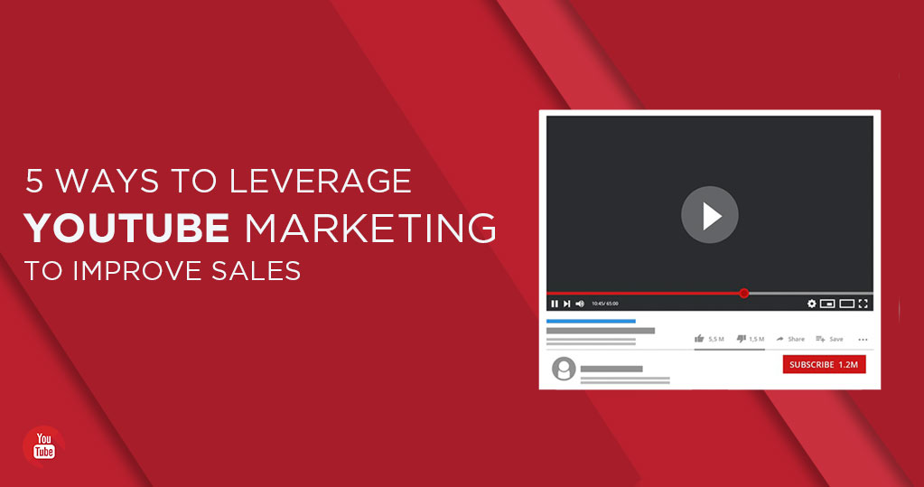 5 Ways to Leverage Youtube Marketing to Improve Sales - Tips