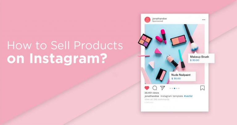 How to Sell Products on Instagram Social Media Platform?