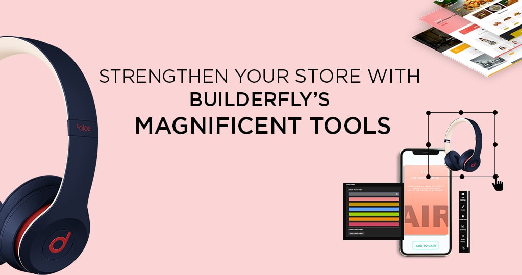 Strengthen Your Store With Builderfly’s Magnificent Tools