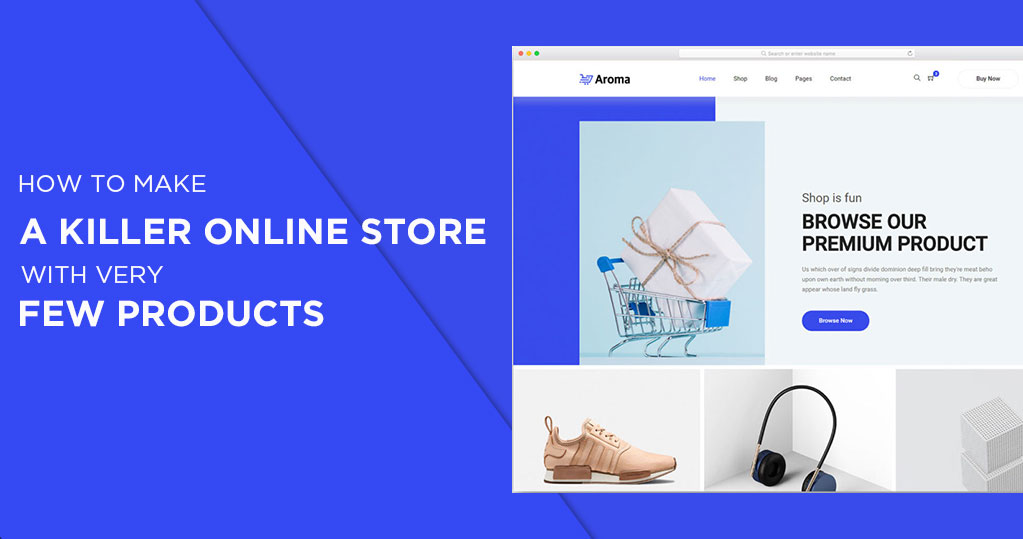 How to Make a Killer Online Store with very Few Products