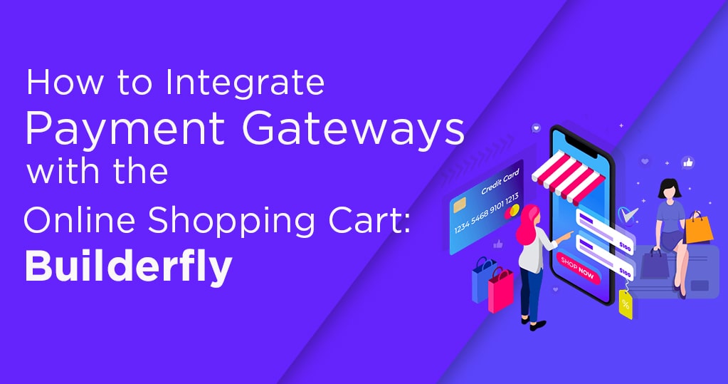 How to Integrate Payment Gateways with the Online Shopping Cart: Builderfly
