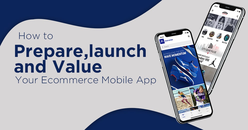 How to Prepare, Launch and Promote Your Ecommerce Mobile App