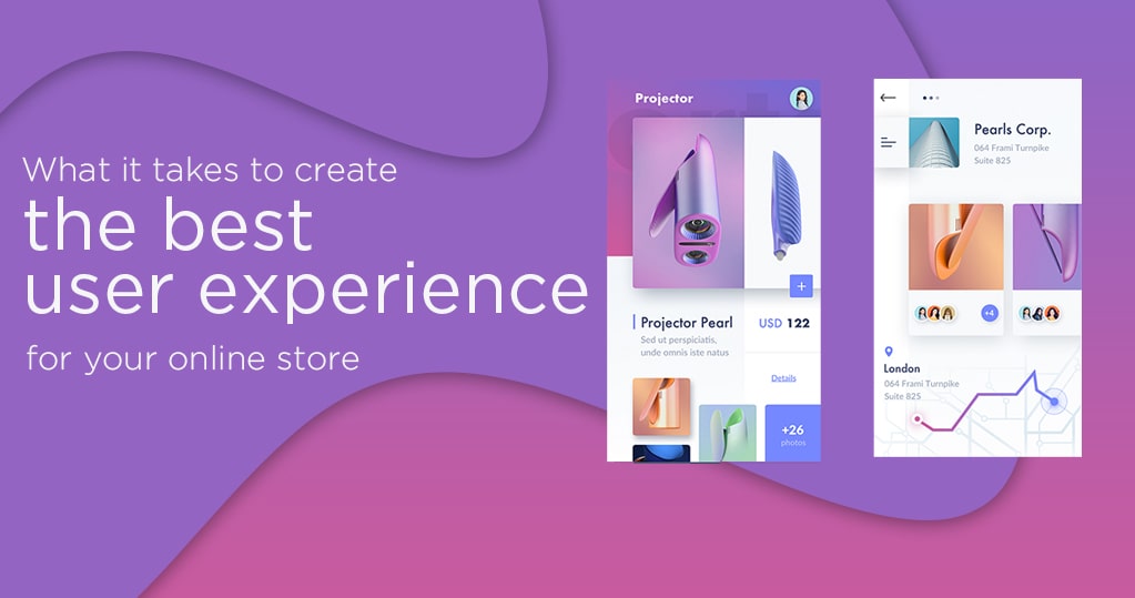 What It Takes to Create the Best User Experience for your Online Store
