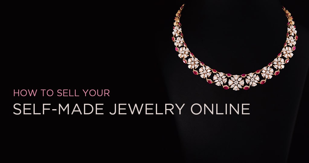 How to Sell your Self-made Jewelry Online – 8 Easy Steps