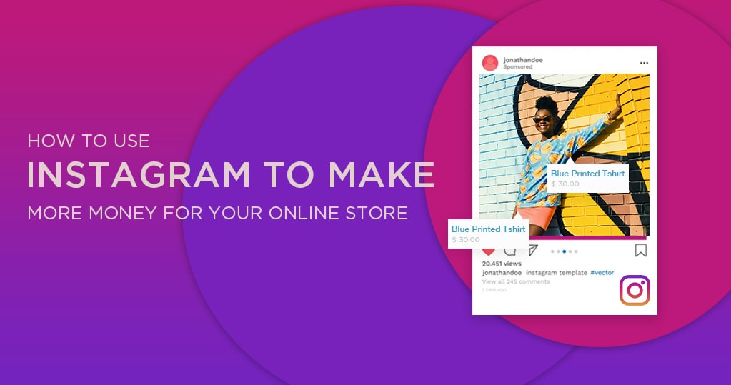 How your E-commerce Business can Make More Money Using Instagram
