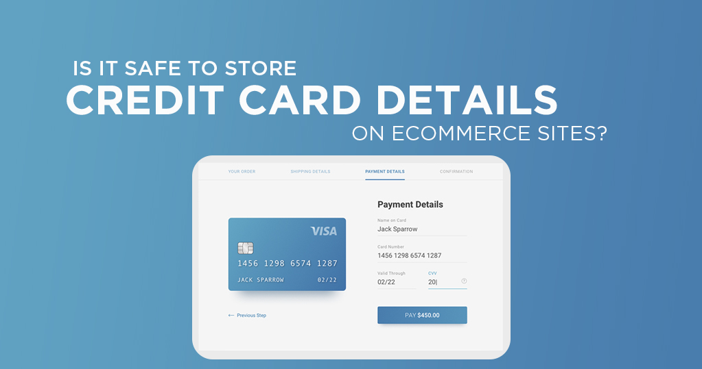 Is It Safe To Store Credit Card Details On Ecommerce Sites