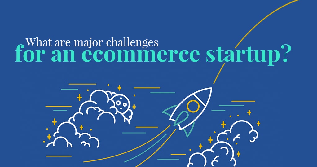 What Are the Significant Challenges for an eCommerce Startup?