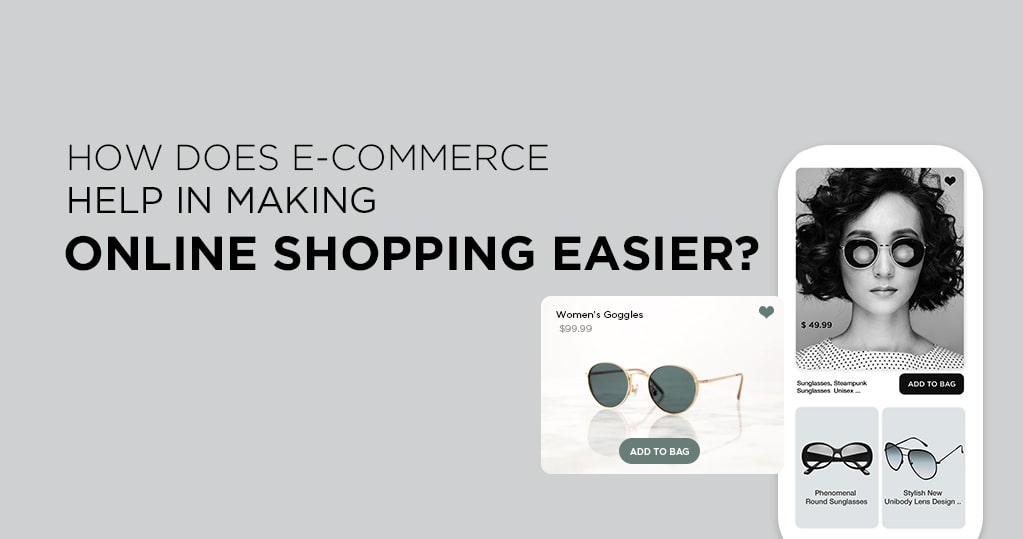 How Does Ecommerce Help in Making Online Shopping Easier?