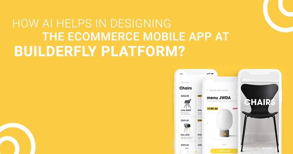 How AI Helps in Designing the Ecommerce Mobile App at Builderfly Platform?