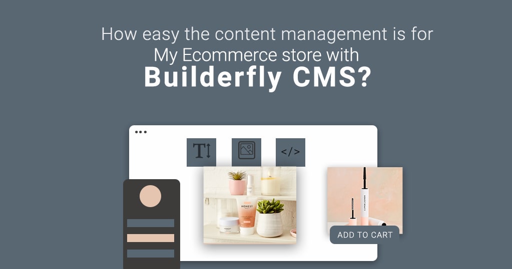 How Easy Content Management is for my Ecommerce Store with Builderfly CMS?