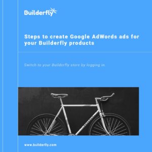 Steps to create Google AdWords ads for your Builderfly products