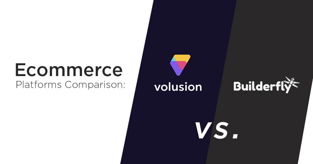 Ecommerce Platforms Comparison: Volusion vs. Builderfly in 2020