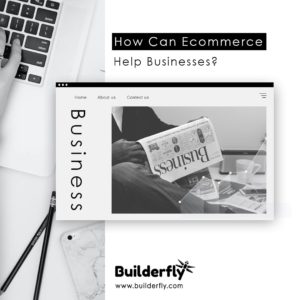 How Can Ecommerce Help Businesses