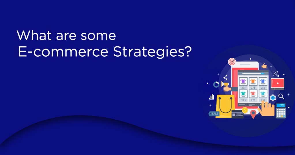What are Some Ecommerce Strategies? – Builderfly Expert Guide