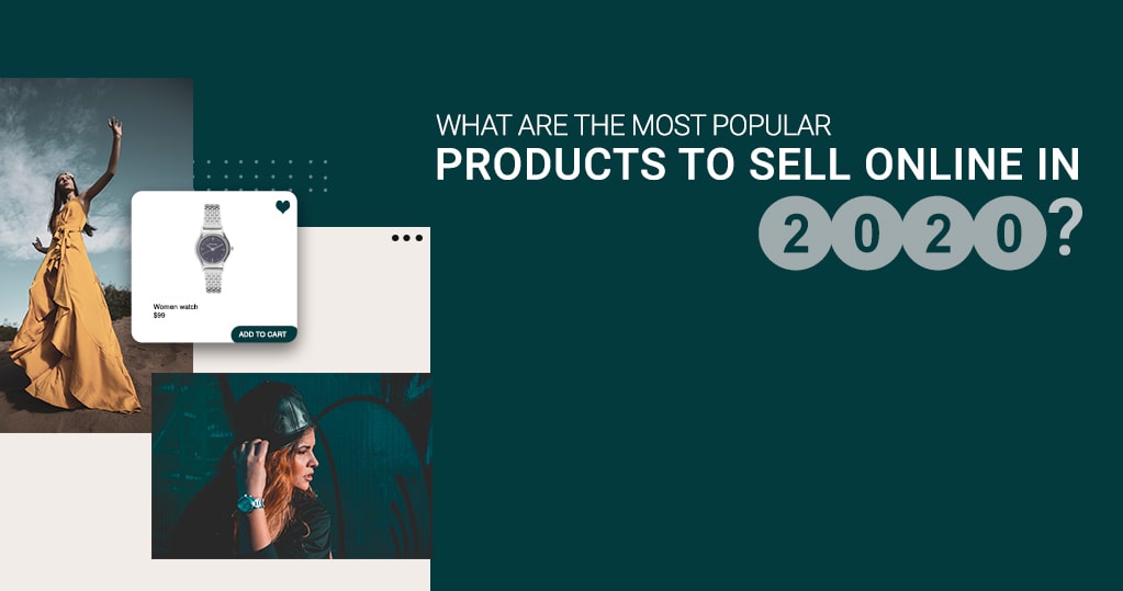 What are the Most Popular Products to Sell Online in 2020?