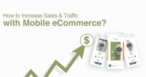 How to Increase Sales and Traffic with Mobile Ecommerce?