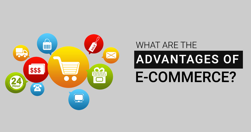E Commerce advantages. Sell benefits