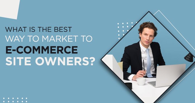 It’s not that tricky to target e-commerce website owners.