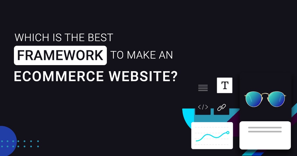 Which is the Best Framework to Make an eCommerce Website?
