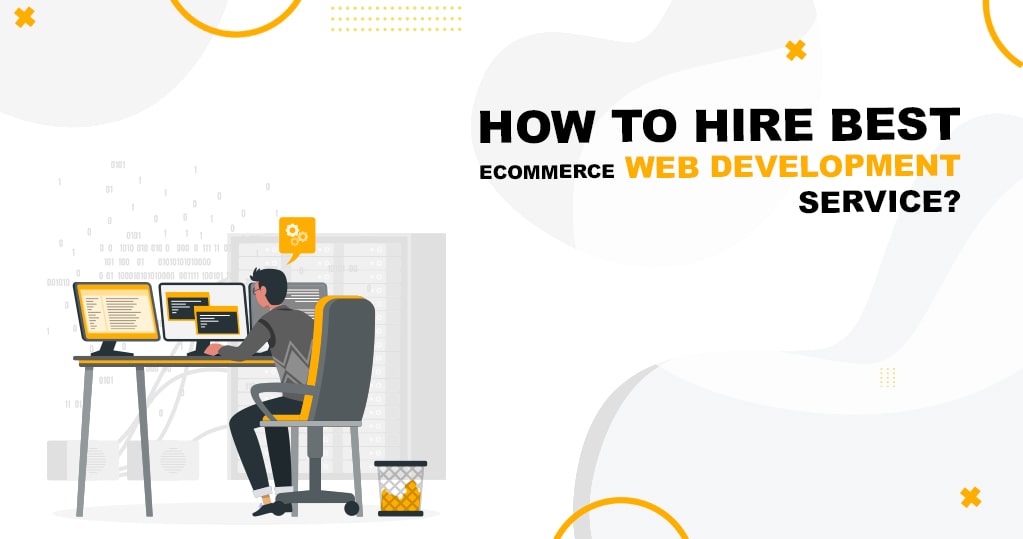 How to Hire Best Ecommerce Web Development Service?