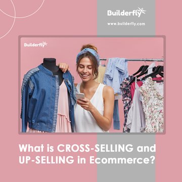 Know all about cross-selling and up-selling in an ecommerce business.