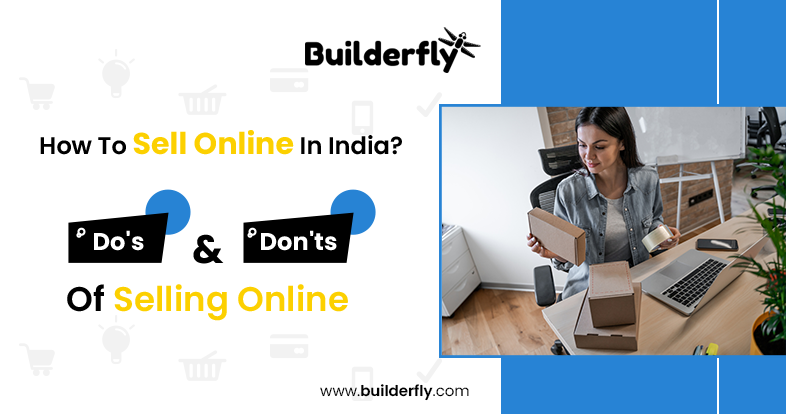 How To Sell Online In India: Do’s and Don’ts Of Selling Online