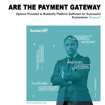 Learn here how the Builderfly platform provides payment options that are sufficient to make the ecommerce business successful.