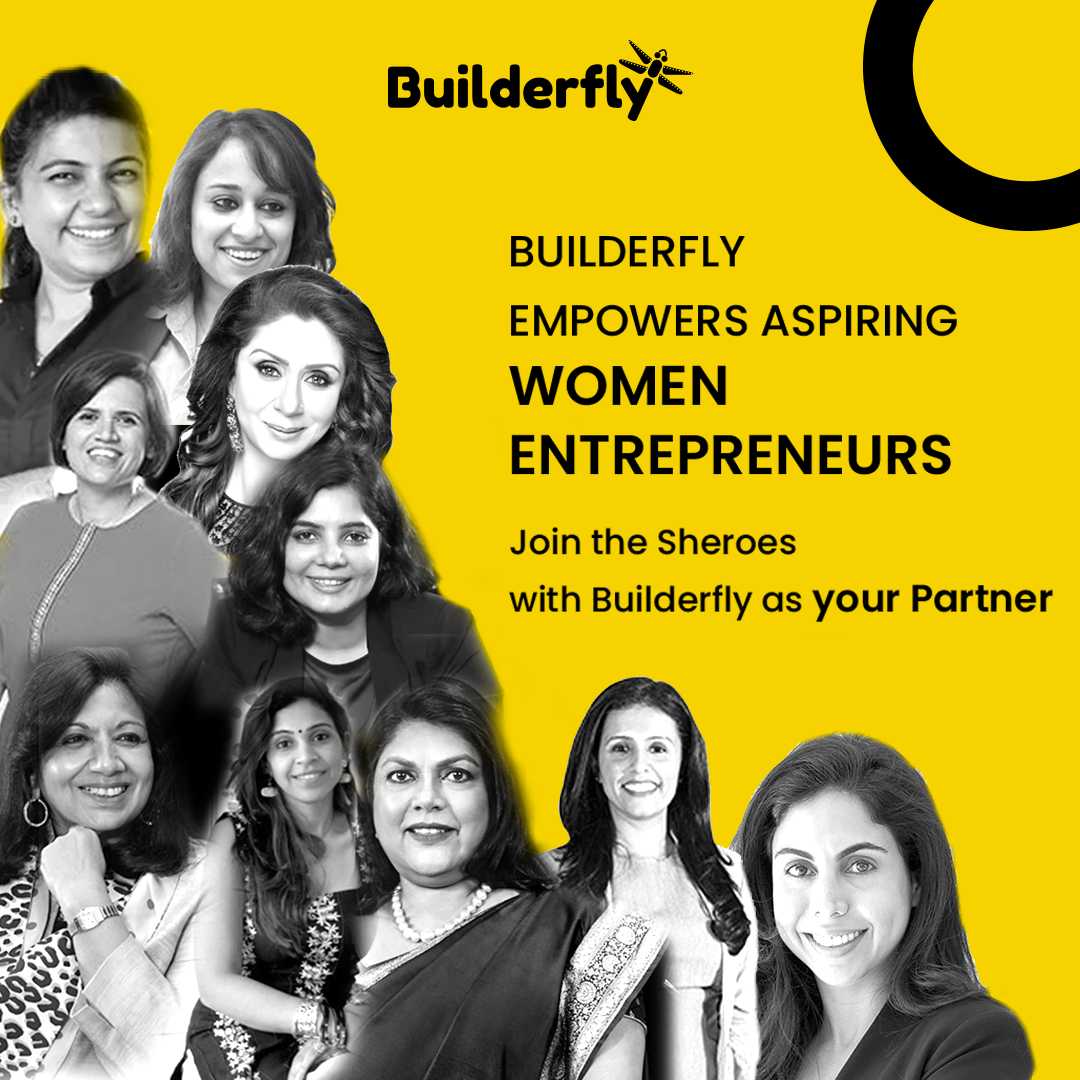 Builderfly Empowers Aspiring Women Entrepreneurs. Join the Sheroes with Builderfly as your Partner.