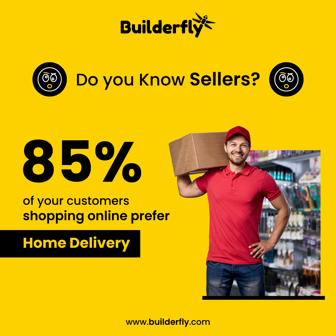 Do you Know Sellers? 85% of your customers shopping online prefer home delivery.