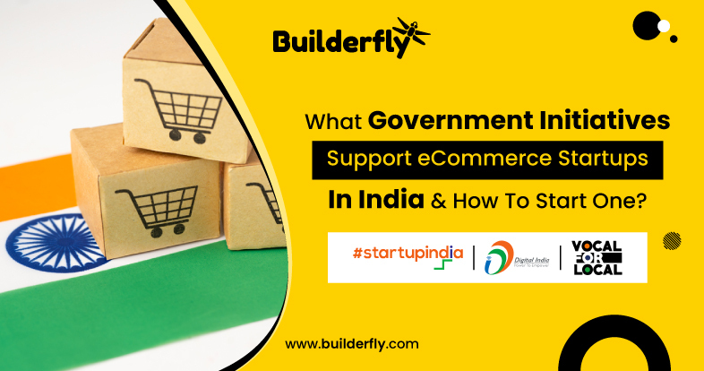 What Government Initiatives Support eCommerce Startups in India and How to Start One?